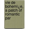 Vie De Bohemì¿E, A Patch Of Romantic Par door Orlo Williams