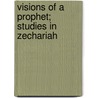 Visions of a Prophet; Studies in Zechariah door Marcus Dodsm