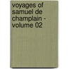 Voyages of Samuel de Champlain - Volume 02 door Samuel De Champlain