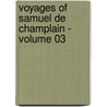 Voyages of Samuel de Champlain - Volume 03 by Samuel De Champlain