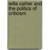 Willa Cather and the Politics of Criticism door Joan Ross Acocella