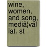 Wine, Women, And Song, Mediã¦Val Lat. St door John Addington Symonds