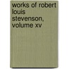 Works Of Robert Louis Stevenson, Volume Xv by Robert Louis Stevension