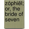 Zóphiël; Or, The Bride Of Seven door Maria Gowen Brooks