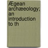 Ægean Archæeology; An Introduction To Th door James Ed. Hall