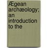 Ægean Archæology; An Introduction To The door James Ed. Hall