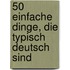 50 einfache Dinge, die typisch deutsch sind