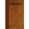 A Complete Catalogue of Catholic Literature by Authors Various