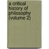 A Critical History Of Philosophy (Volume 2)