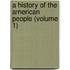 A History Of The American People (Volume 1)