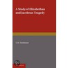 A Study Of Elizabethan And Jacobean Tragedy door T.B. Tomlinson