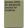 Access 2002 An Advanced Course For Students door Sue Coles