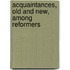 Acquaintances, Old And New, Among Reformers