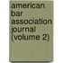 American Bar Association Journal (Volume 2)