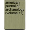 American Journal of Archaeology (Volume 11) door The Archaeological Institute of America
