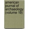 American Journal of Archaeology (Volume 19) door The Archaeological Institute of America