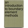 An Introduction to Boundary Element Methods door Prem K. Kythe