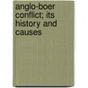 Anglo-Boer Conflict; Its History And Causes door Alleyne Ireland