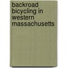 Backroad Bicycling in Western Massachusetts by Andi Marie Fusco