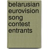 Belarusian Eurovision Song Contest Entrants door Not Available