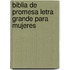 Biblia de Promesa Letra Grande Para Mujeres