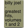 Billy Joel - Greatest Hits, Volumes 1 and 2 door Hal Leonard Publishing Corporation