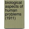 Biological Aspects Of Human Problems (1911) door Christian Archibald Herter