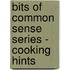 Bits Of Common Sense Series - Cooking Hints