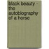 Black Beauty - The Autobiography Of A Horse