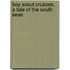 Boy Scout Crusoes; A Tale of the South Seas