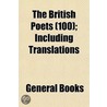 British Poets (100); Including Translations by General Books