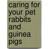Caring For Your Pet Rabbits And Guinea Pigs door Don Harper