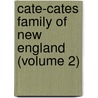 Cate-Cates Family of New England (Volume 2) door Edward Earle Cates