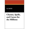Charms, Spells, and Curses for the Millions by V.J. Banis