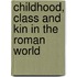 Childhood, Class and Kin in the Roman World