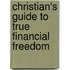 Christian's Guide To True Financial Freedom