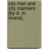 City Men And City Manners [By D. M. Evans]. door David Morier Evans