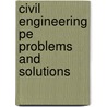 Civil Engineering Pe Problems And Solutions door James H. Banks