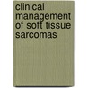 Clinical Management Of Soft Tissue Sarcomas door H.M. Pinedo