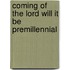 Coming of the Lord Will It Be Premillennial