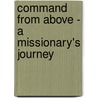 Command from Above - A Missionary's Journey door Finis B. Jeffery
