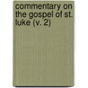 Commentary On The Gospel Of St. Luke (V. 2) door Frederic Louis Godet