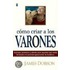 Como Criar A los Varones = Bringing Up Boys