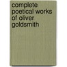Complete Poetical Works of Oliver Goldsmith door Oliver Goldsmith