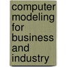 Computer Modeling For Business And Industry door Bruce L. Bowerman