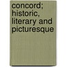 Concord; Historic, Literary And Picturesque door George Bradford Bartlett