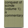 Conquest of Scinde (Volume 1); A Commentary by Sir James Outram
