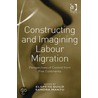 Constructing And Imagining Labour Migration door Sandra Mantu