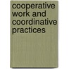 Cooperative Work And Coordinative Practices by Kjeld Schmidt