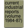 Current Industrial Reports (Volume 1984-87) by United States Bureau of the Census